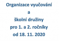 Organizace vyučování a školní družiny pro 1. a 2. ročníky od 18. 11. 2020